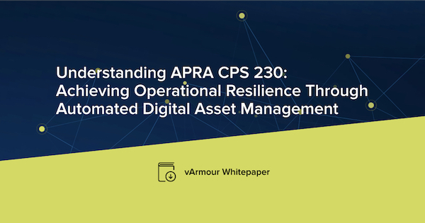 Understanding APRA CPS 230 and Achieving Operational Resilience Through Automation